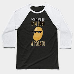 Don't Ask Me I'm Just A Potato Funny Potato Baseball T-Shirt